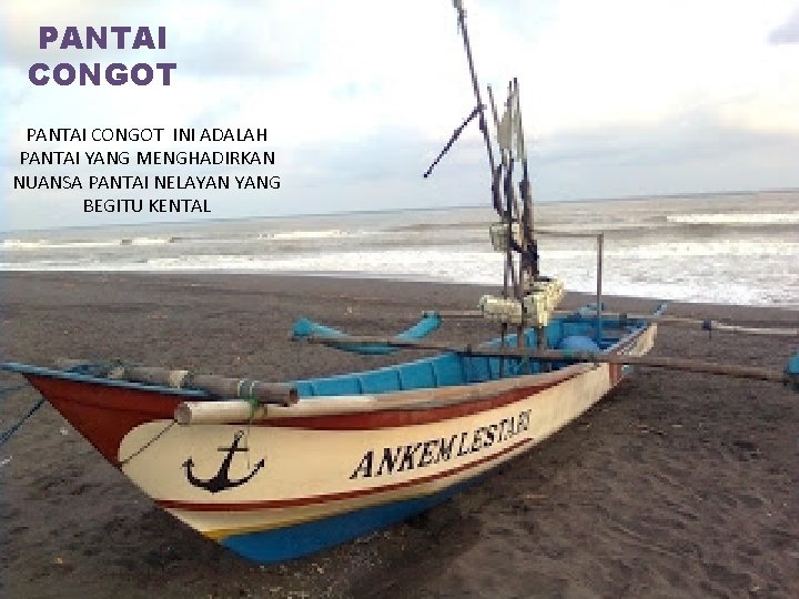 PANTAI CONGOT INI ADALAH PANTAI YANG MENGHADIRKAN NUANSA PANTAI NELAYAN YANG BEGITU KENTAL 