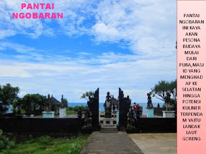 PANTAI NGOBARAN INI KAYA AKAN PESONA BUDAYA MULAI DARI PURA, MASJ ID YANG MENGHAD