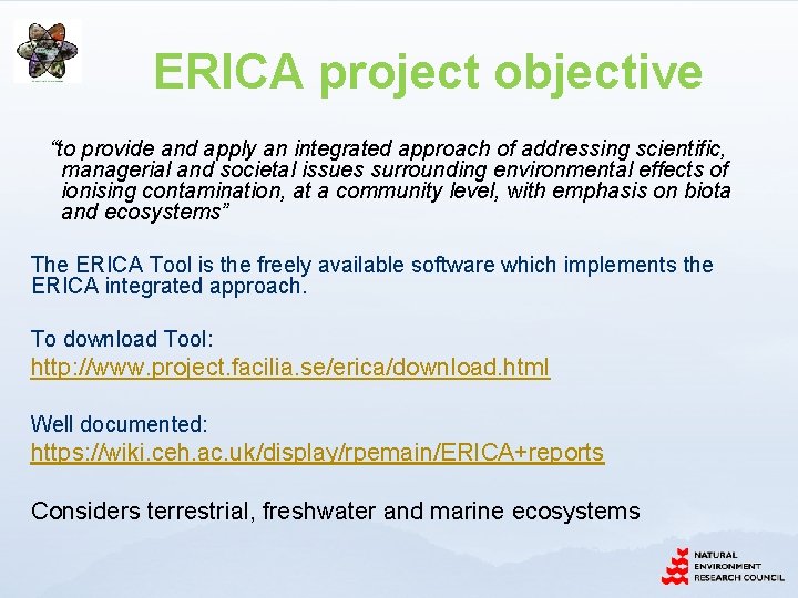 ERICA project objective “to provide and apply an integrated approach of addressing scientific, managerial