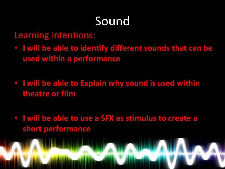 Sound Learning Intentions: • I will be able to identify different sounds that can