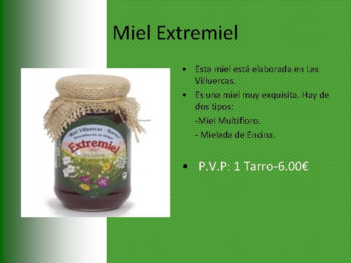 Miel Extremiel • Esta miel está elaborada en Las Villuercas. • Es una miel