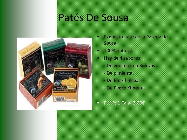 Patés De Sousa • Exquisito paté de la Patería de Sousa. • 100% natural.