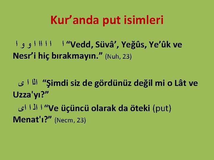 Kur’anda put isimleri “ ﺍ ﺍﺍ ﺍ ﻭ ﻭ ﺍ Vedd, Süvâ’, Yeğûs, Ye’ûk