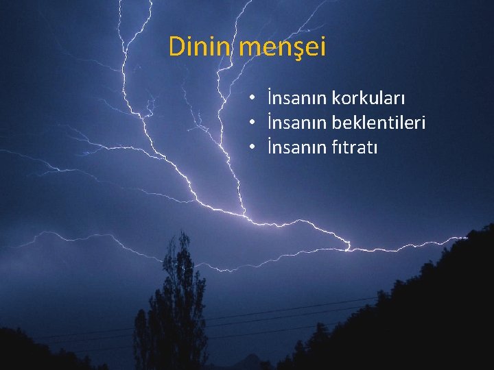 Dinin menşei • İnsanın korkuları • İnsanın beklentileri • İnsanın fıtratı 