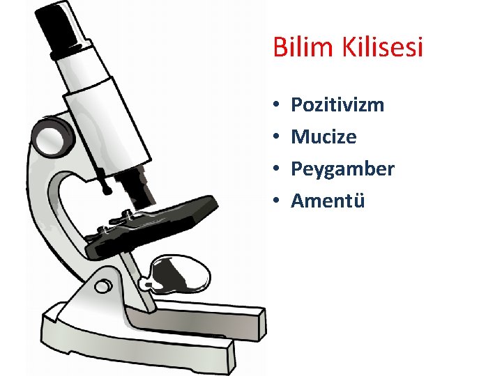 Bilim Kilisesi • • Pozitivizm Mucize Peygamber Amentü 