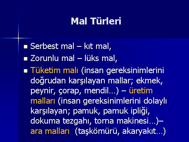 Mal Türleri Serbest mal – kıt mal, n Zorunlu mal – lüks mal, n