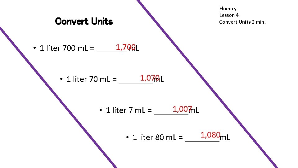 Fluency Lesson 4 Convert Units 2 min. Convert Units 1, 700 • 1 liter