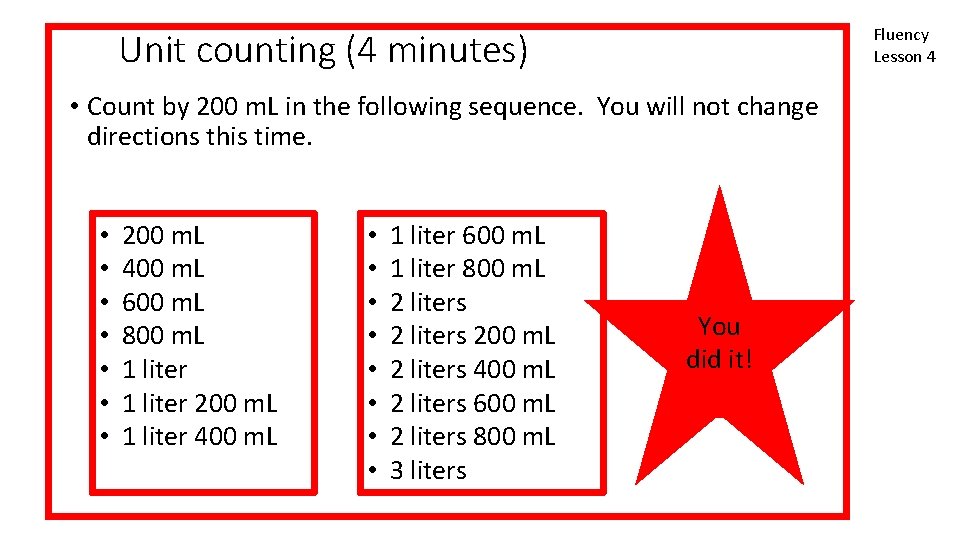 Fluency Lesson 4 Unit counting (4 minutes) • Count by 200 m. L in