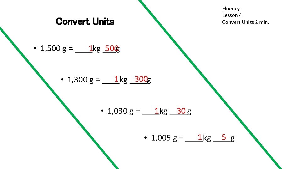 Fluency Lesson 4 Convert Units 2 min. Convert Units 1 ___g 500 • 1,
