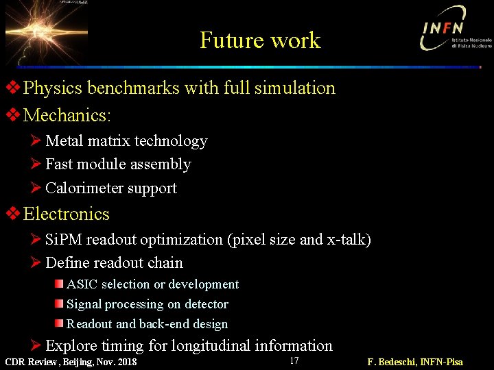 Future work v Physics benchmarks with full simulation v Mechanics: Ø Metal matrix technology