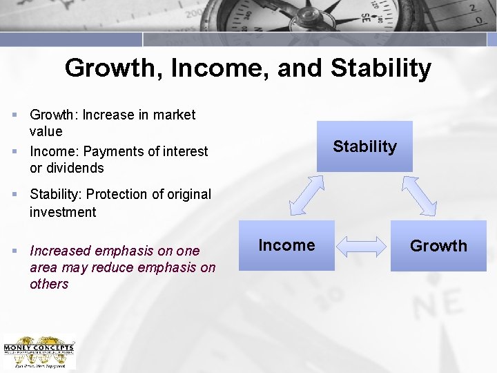 Growth, Income, and Stability § Growth: Increase in market value § Income: Payments of