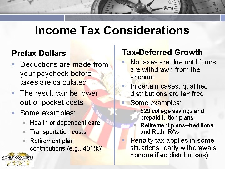 Income Tax Considerations Pretax Dollars Tax-Deferred Growth § Deductions are made from your paycheck