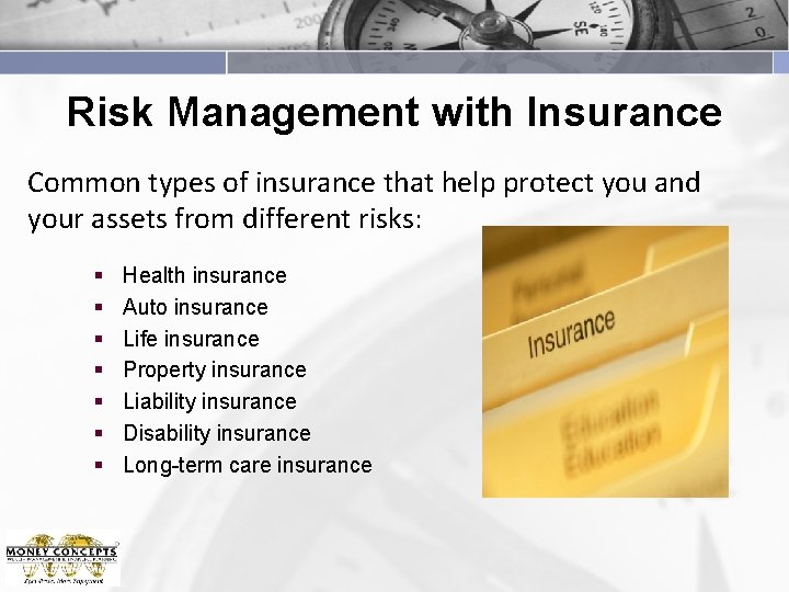 Risk Management with Insurance Common types of insurance that help protect you and your