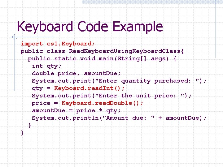 Keyboard Code Example import cs 1. Keyboard; public class Read. Keyboard. Using. Keyboard. Class{