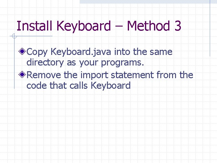 Install Keyboard – Method 3 Copy Keyboard. java into the same directory as your