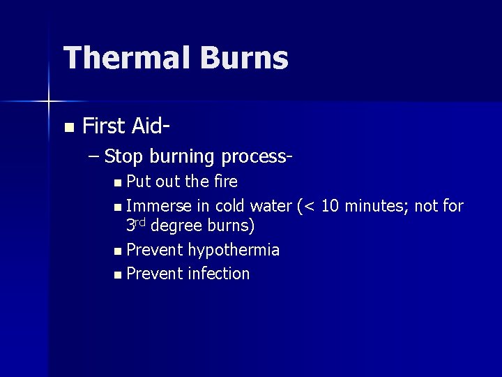 Thermal Burns n First Aid– Stop burning processn Put out the fire n Immerse