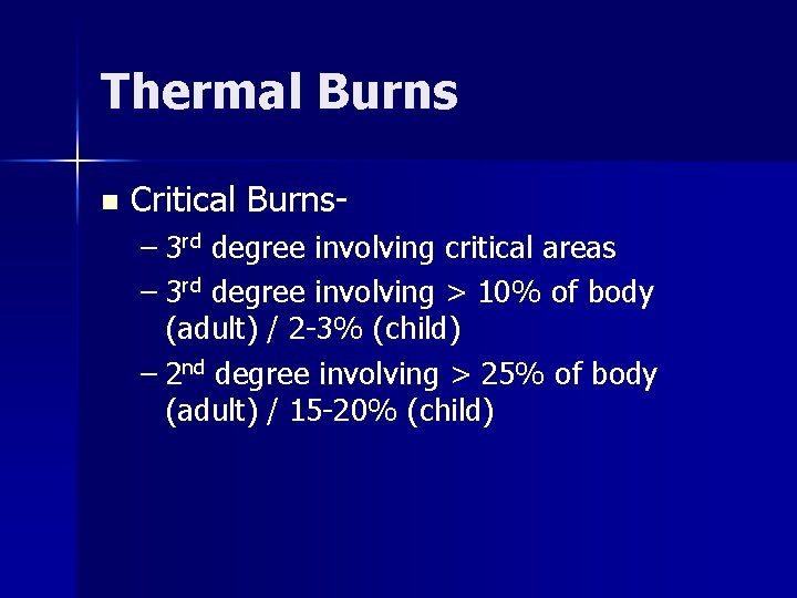 Thermal Burns n Critical Burns– 3 rd degree involving critical areas – 3 rd
