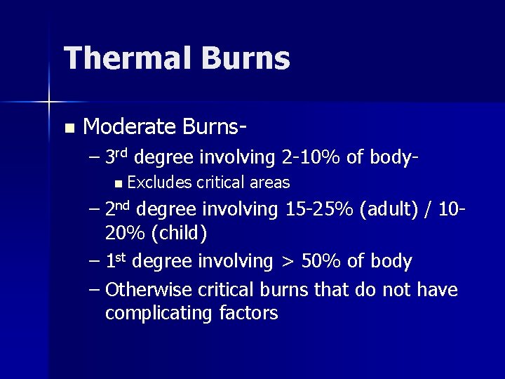 Thermal Burns n Moderate Burns– 3 rd degree involving 2 -10% of bodyn Excludes
