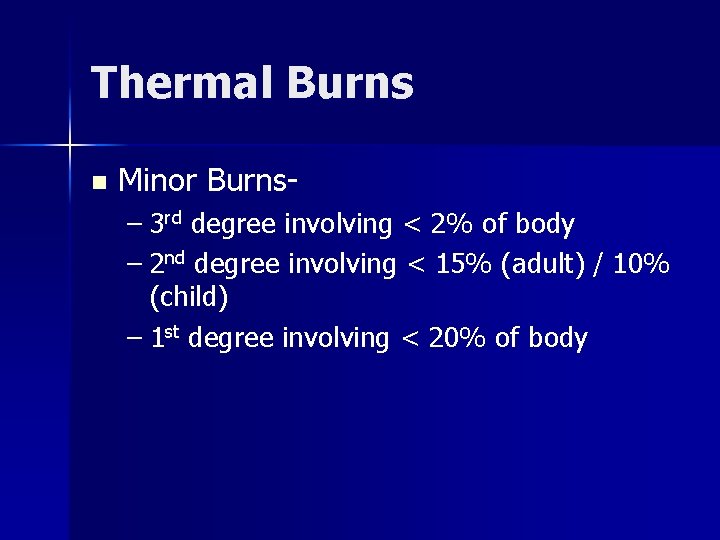 Thermal Burns n Minor Burns– 3 rd degree involving < 2% of body –