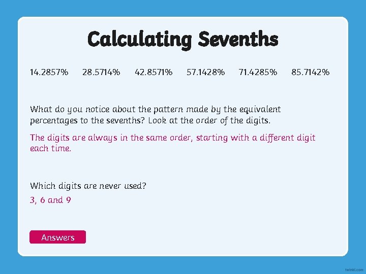 Calculating Sevenths 14. 2857% 28. 5714% 42. 8571% 57. 1428% 71. 4285% 85. 7142%