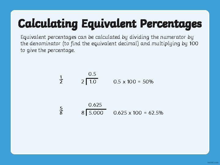 Calculating Equivalent Percentages Equivalent percentages can be calculated by dividing the numerator by the