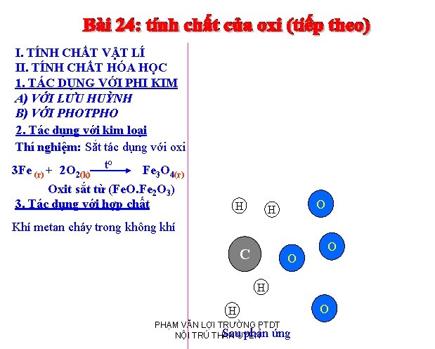 I. TÍNH CHẤT VẬT LÍ II. TÍNH CHẤT HÓA HỌC 1. TÁC DỤNG VỚI