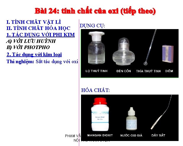 I. TÍNH CHẤT VẬT LÍ DỤNG CỤ: II. TÍNH CHẤT HÓA HỌC 1. TÁC