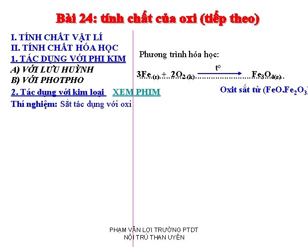 I. TÍNH CHẤT VẬT LÍ II. TÍNH CHẤT HÓA HỌC Phương trình hóa học: