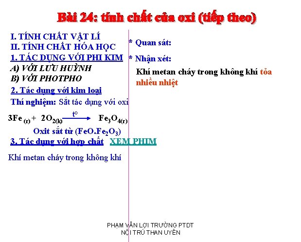 I. TÍNH CHẤT VẬT LÍ * Quan sát: II. TÍNH CHẤT HÓA HỌC 1.