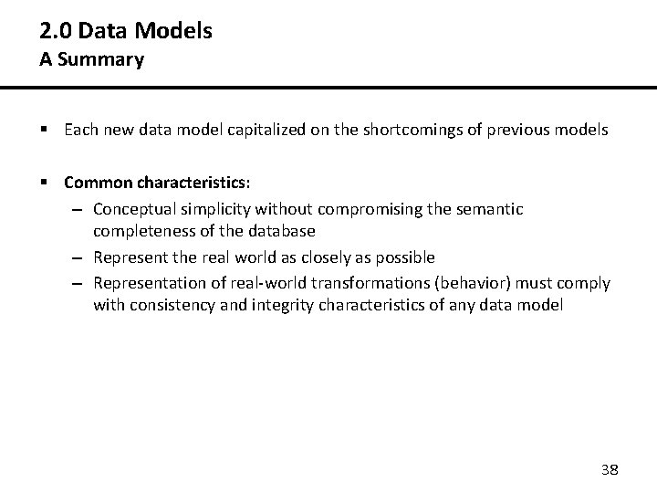 2. 0 Data Models A Summary § Each new data model capitalized on the