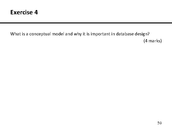 Exercise 4 What is a conceptual model and why it is important in database