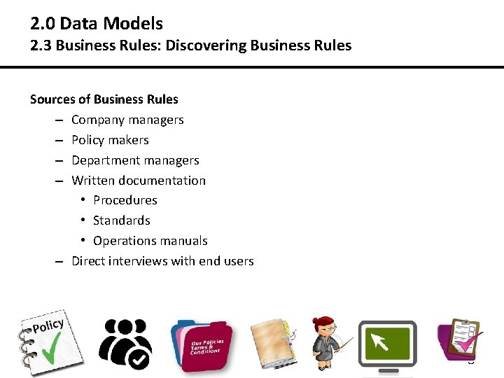 2. 0 Data Models 2. 3 Business Rules: Discovering Business Rules Sources of Business