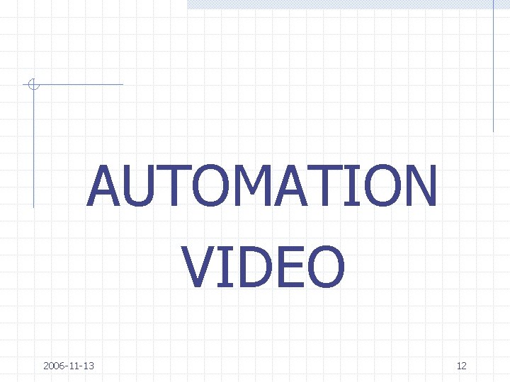 AUTOMATION VIDEO 2006 -11 -13 12 