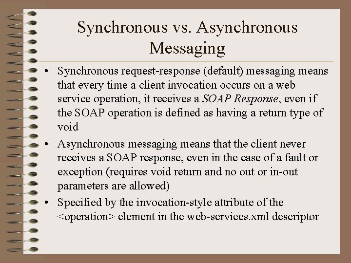 Synchronous vs. Asynchronous Messaging • Synchronous request-response (default) messaging means that every time a
