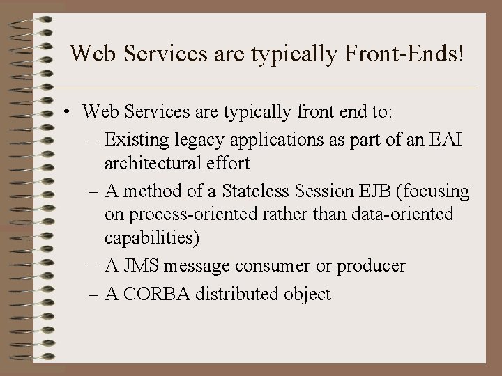 Web Services are typically Front-Ends! • Web Services are typically front end to: –