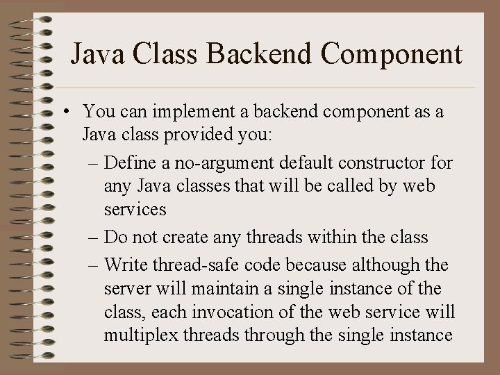 Java Class Backend Component • You can implement a backend component as a Java