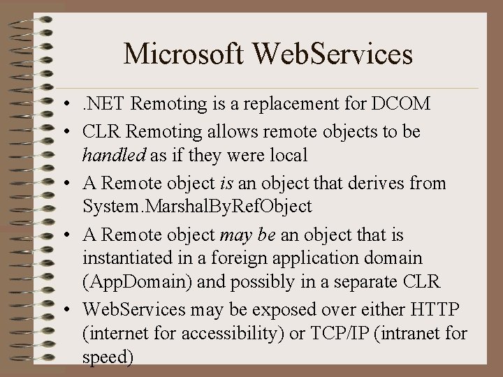 Microsoft Web. Services • . NET Remoting is a replacement for DCOM • CLR