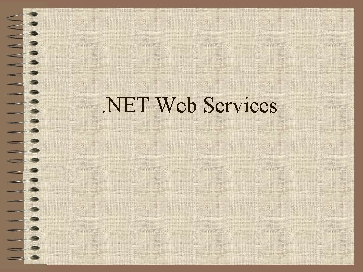 . NET Web Services 