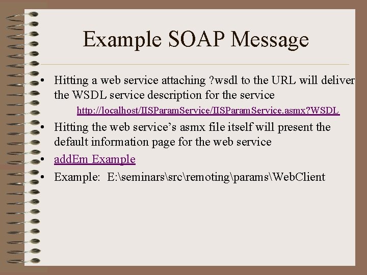 Example SOAP Message • Hitting a web service attaching ? wsdl to the URL
