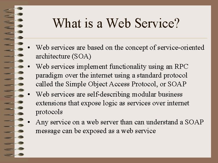 What is a Web Service? • Web services are based on the concept of