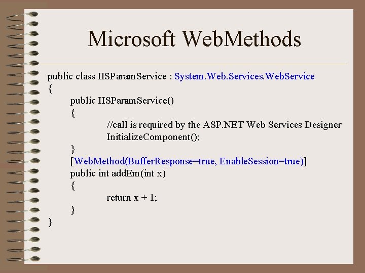 Microsoft Web. Methods public class IISParam. Service : System. Web. Services. Web. Service {