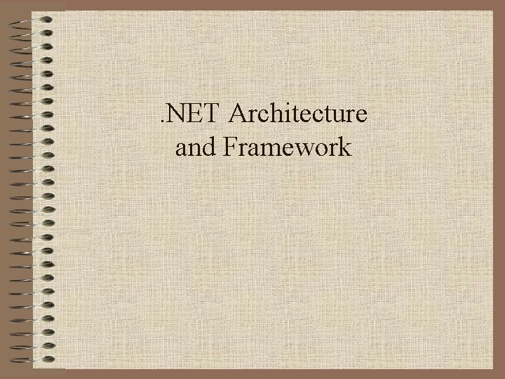 . NET Architecture and Framework 