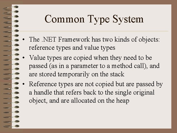 Common Type System • The. NET Framework has two kinds of objects: reference types