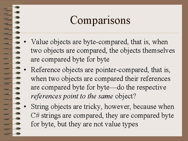 Comparisons • Value objects are byte-compared, that is, when two objects are compared, the