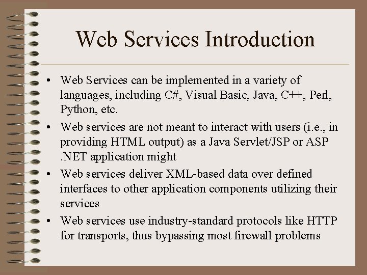 Web Services Introduction • Web Services can be implemented in a variety of languages,