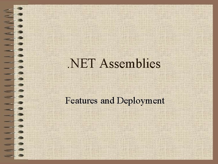 . NET Assemblies Features and Deployment 