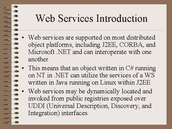 Web Services Introduction • Web services are supported on most distributed object platforms, including