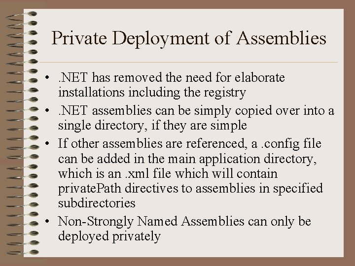 Private Deployment of Assemblies • . NET has removed the need for elaborate installations