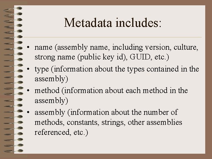 Metadata includes: • name (assembly name, including version, culture, strong name (public key id),