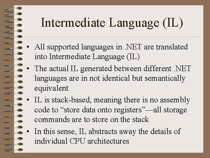 Intermediate Language (IL) • All supported languages in. NET are translated into Intermediate Language